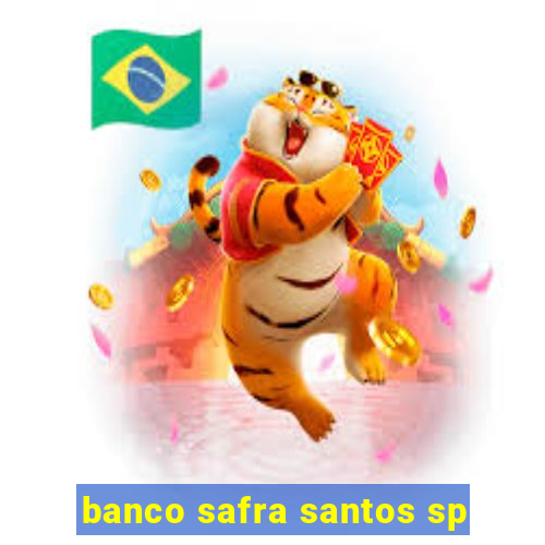 banco safra santos sp